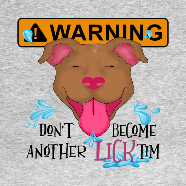 WARNING Don't become another LICKtim by Mama_Baloos_Place